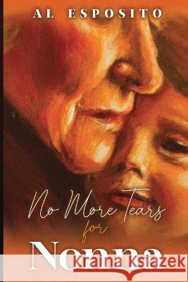 No More Tears for Nonna Al Esposito   9781088189405 IngramSpark