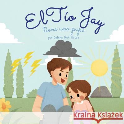 El tio Jay tiene una pupa: Una Emocionante Historia de Amor, Bondad, Empatia y Resiliencia - Historias Rimadas y Libros Ilustrados para Ninos Sabine Ruh House Mark Derosier  9781088189535