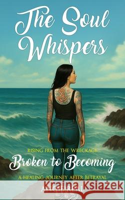 The Soul Whispers Angie Real 9781088190005 Self Publisher