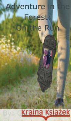 Adventure in the Forest: On the Run Carter Fackrell Darci Chiddix Jenny Fackrell 9781088190753