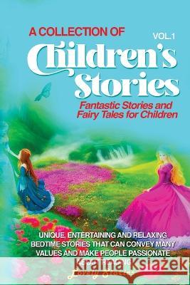 A Collection of Children's Stories: Fantastic stories and fairy tales for children Lovely Stories   9781088191576 IngramSpark