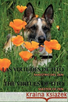 Las virtudes de Tito: Maestro del Zen / The Virtues of Tito: Master of Zen: Maestro del Zen / The Virtues of Tito: Master of Zen Carlota Roa Genaro Meza Roa  9781088192238 IngramSpark