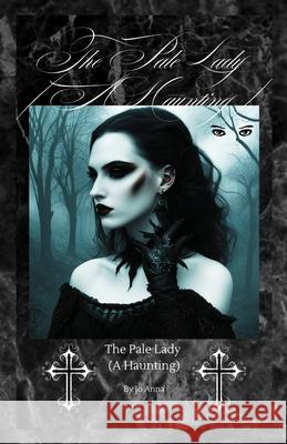 The Pale Lady (A Haunting) Jo Anna 9781088192986 Jo Ann Gray