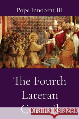 The Fourth Lateran Council Pope Innocent III H J Schroeder  9781088194638 IngramSpark