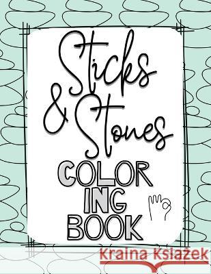 Sticks and Stones Coloring Book Holly Wilson Prickly Porcupine Publishing  9781088194867 IngramSpark