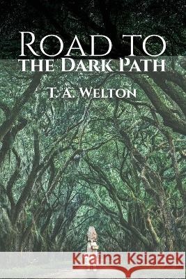 Road to the Dark Path Tammy Welton   9781088197523 IngramSpark