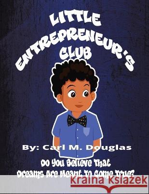 Little Entrepreneur's Club Carl M Douglas Jacqueline Nero-Douglas  9781088198049 IngramSpark