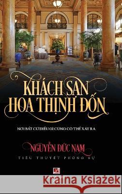 Khach San Hoa Thịnh Đốn (color - hard cover) Duc Nam Nguyen   9781088199114 IngramSpark