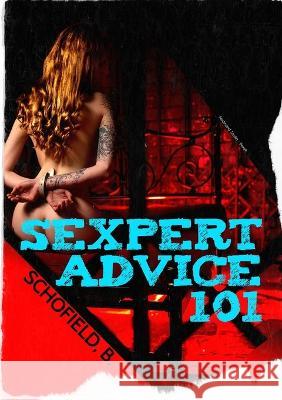 Sexpert Advice 101 Basile Schofield   9781088199145 IngramSpark