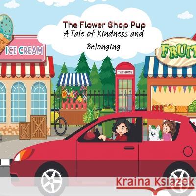 The Flower Shop Pup: A Tale of Kindness and Belonging Maria Ramirez Megan Barnes  9781088199879