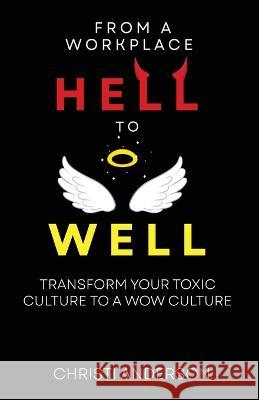 From A Workplace Hell to Well Christi Anderson   9781088199923 IngramSpark