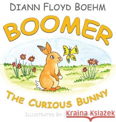 Boomer The Curious Bunny DiAnn Floyd Boehm Judy Gaudet  9781088200483 IngramSpark