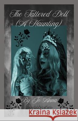 The Tattered Doll (A Haunting) Jo Anna 9781088201640 Jo Ann Gray