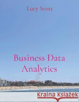 Business Data Analytics Lucy Scott   9781088202937 IngramSpark