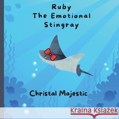 Ruby The Emotional Stingray Christal Majestic   9781088203729 IngramSpark