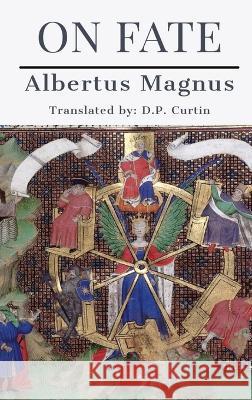 On Fate Albertus Magnus D P Curtin  9781088204375 IngramSpark