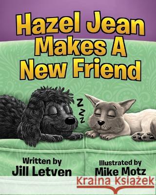 Hazel Jean Makes a New Friend Jill Letven Mike Motz  9781088208809 IngramSpark