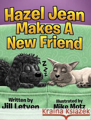 Hazel Jean Makes a New Friend Jill Letven Mike Motz  9781088208885 IngramSpark