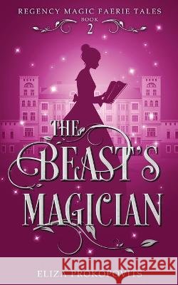 The Beast's Magician Eliza Prokopovits   9781088210031
