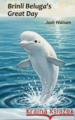 Brinli Beluga's Great Day Joshua Watson 9781088210871