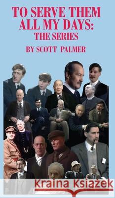 To Serve Them All My Days: The Series Scott V. Palmer 9781088210932