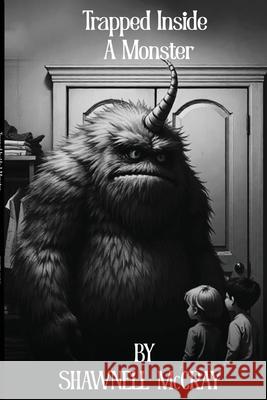 Trapped Inside a Monster Shawnell McCray 9781088211113 Shawnell Maccry