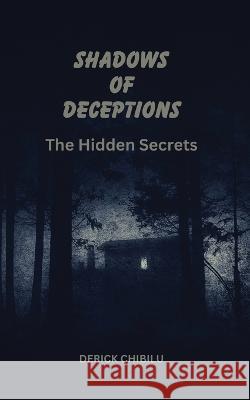 Shadows of Deception the Hidden Secrets Derick Chibilu   9781088211137 IngramSpark