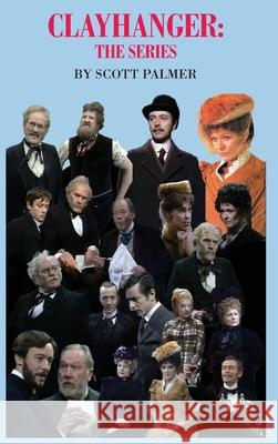 Clayhanger: The Series Scott V. Palmer 9781088211335