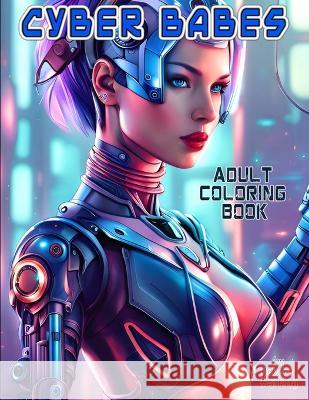 Cyber Babes Coloring Book Robert Thomas Hosking   9781088211953