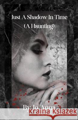 Just A Shadow In Time (A Haunting) Jo Anna 9781088212912 Jo Ann Gray