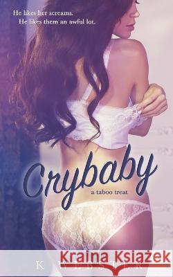 Crybaby K Webster   9781088213056 IngramSpark