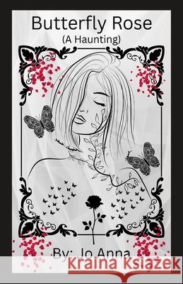 Butterfly Rose (A Haunting) Jo Anna 9781088213063 Jo Ann Gray