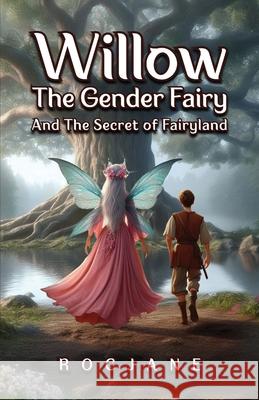 Willow the Gender Fairy And The Secret of Fairyland Roc Jane Abdullah Munawar 9781088213599 Rocjane