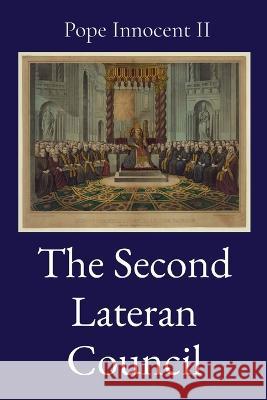 The Second Lateran Council Pope Innocent II H J Schroeder  9781088216415 IngramSpark