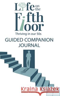 Life on the Fifth Floor: Guided Companion Journal Dana Waters 9781088216897 Dana Waters