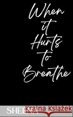 When it Hurts to Breathe Sheena   9781088217702 IngramSpark