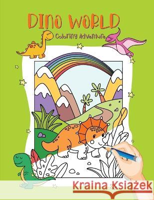 Dino World: Coloring Adventure with Dinosaur Friends Bucur House   9781088218518 IngramSpark