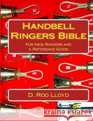 Handbell Ringers Bible D Rod Lloyd   9781088218525 IngramSpark