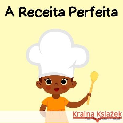 A Receita Perfeita Yasmin Athulathmudali   9781088218631 IngramSpark