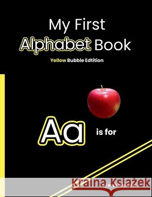 My First Alphabet Book: Yellow Bubble Edition Rachel Worden 9781088218648 Rachel Worden