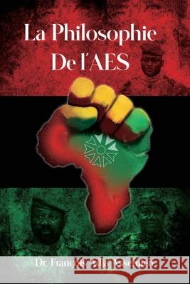 La Philosophie de l'Aes Fran?ois Adja Assemien 9781088219157 Oxford Book Writers