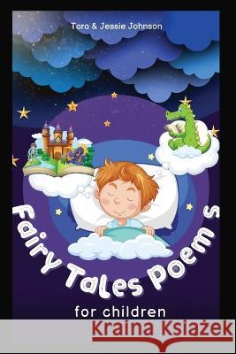 Fairy Tales Poems for children Jessie Johnson Tara Johnson  9781088220399 IngramSpark