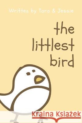 The Littlest Bird Jessie Johnson Tara Johnson  9781088221464