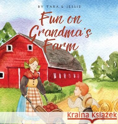 Fun on Grandma's Farm Jessie Johnson Tara Johnson  9781088221884