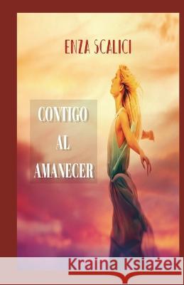 Contigo al Amanecer Enza Scalici   9781088221921 IngramSpark