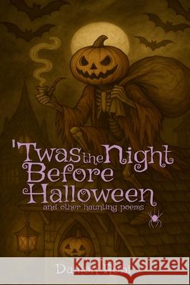 'Twas The Night Before Halloween: and Other Haunting Poems Damon Robi Damon Robi 9781088222584 Damon Robi Publishing