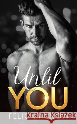 Until You Felicity Snow   9781088222744