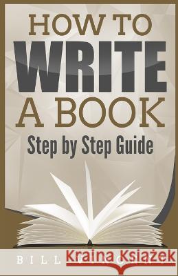 How to Write a Book: Step by Step Guide (Large Print Edition) Bill Vincent   9781088226865 IngramSpark