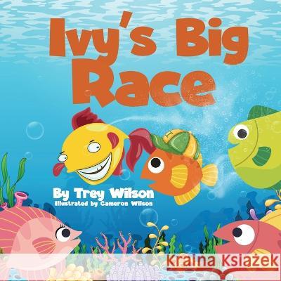 Ivy's Big Race Trey Wilson Cameron Wilson  9781088227107 IngramSpark