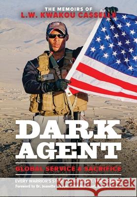 DARK AGENT, The Memoirs of L.W. Kwakou Casselle: Global Service & Sacrifice L. W. Kwakou Casselle Jeanette J. Epps 9781088227541 Hunter Entertainment Network